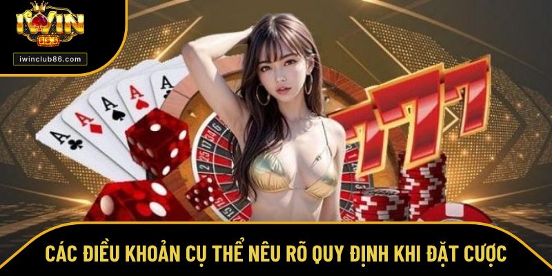Điều Khoản Dịch Vụ Các điều khoản cụ thể nêu rõ quy định khi đặt cược