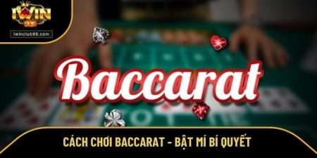 Cách Chơi Baccarat