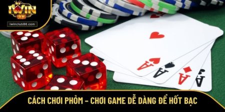 Cách chơi Phỏm