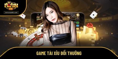 Game tài xỉu đổi thưởng