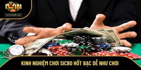 Kinh nghiệm chơi Sicbo