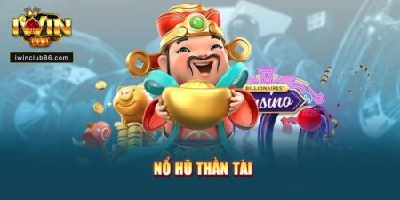 Cách Chơi Nổ Hũ Thần Tài