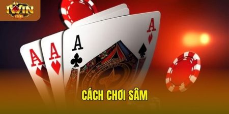 cách chơi sâm